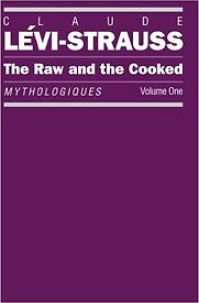 The Raw and the Cooked by Claude Levi-Strauss The Raw and the Cooked by Claude Levi-Strauss
