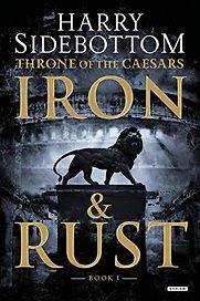 Throne of the Caesars: Iron and Rust by Harry Sidebottom Throne of the Caesars: Iron and Rust by Harry Sidebottom