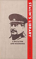 Notable Nonfiction of Early 2022 - Stalin's Library: A Dictator and his Books by Geoffrey Roberts