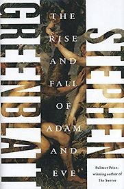 The Rise and Fall of Adam and Eve by Stephen Greenblatt The Rise and Fall of Adam and Eve by Stephen Greenblatt