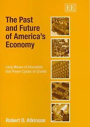 The best books on American Economic History - The Past and Future of America’s Economy by Robert D Atkinson The best books on American Economic History - The Past and Future of America’s Economy by Robert D Atkinson