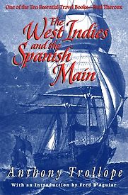 The West Indies and the Spanish Main by Anthony Trollope The West Indies and the Spanish Main by Anthony Trollope