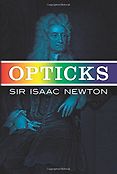 The best books on The Enlightenment - Opticks by Sir Isaac Newton The best books on The Enlightenment - Opticks by Sir Isaac Newton