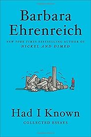 The Best Essays: the 2021 PEN/Diamonstein-Spielvogel Award - Had I Known: Collected Essays by Barbara Ehrenreich The Best Essays: the 2021 PEN/Diamonstein-Spielvogel Award - Had I Known: Collected Essays by Barbara Ehrenreich
