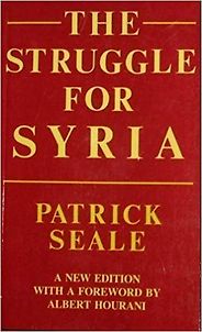 The best books on Origins of the Arab Uprising - The Struggle for Syria by Patrick Seale The best books on Origins of the Arab Uprising - The Struggle for Syria by Patrick Seale