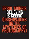 Believing is Seeing by Errol Morris