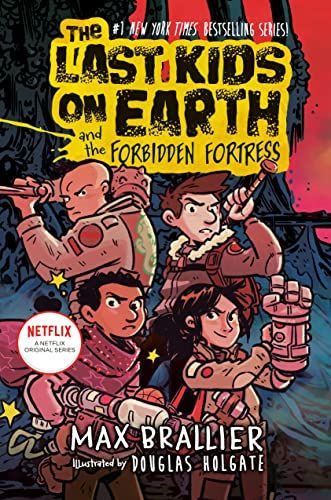 The Last Kids on Earth and the Forbidden Fortress Max Brallier, Douglas Holgate (illustrator)