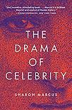 The Drama of Celebrity by Sharon Marcus