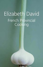 French Provincial Cooking by Elizabeth David French Provincial Cooking by Elizabeth David