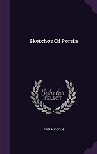 The best books on Iranian History - Sketches of Persia by Sir John Malcolm