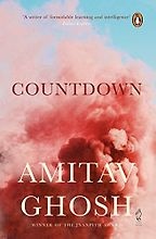 The best books on Contemporary India - Countdown by Amitav Ghosh The best books on Contemporary India - Countdown by Amitav Ghosh