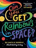 Top Science Books for Children: Royal Society Young People’s Book Prize 2024 - Can You Get Rainbows in Space? Dr Sheila Kanani, Liz Kay (illustrator)