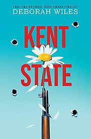 Kent State by Deborah Wiles Kent State by Deborah Wiles