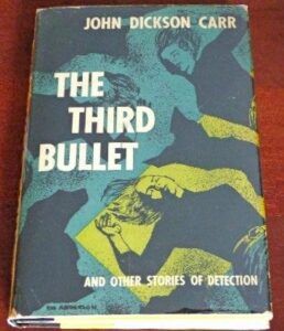 The Best Golden Age Mysteries - The Third Bullet and Other Stories by John Dickson Carr