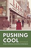 Pushing Cool: Big Tobacco, Racial Marketing, and the Untold Story of the Menthol Cigarette by Keith Wailoo