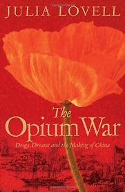 The Opium War by Julia Lovell The Opium War by Julia Lovell