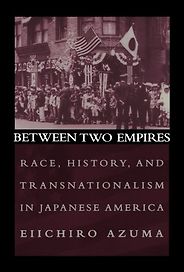 The best books on Immigration - Between Two Empires: Race, History, and Transnationalism in Japanese America by Eiichiro Azuma The best books on Immigration - Between Two Empires: Race, History, and Transnationalism in Japanese America by Eiichiro Azuma