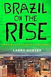 Brazil on the Rise by Larry Rohter