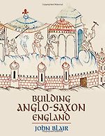 The Best History Books: the 2019 Wolfson Prize shortlist - Building Anglo-Saxon England by John Blair