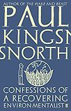 Confessions of a Recovering Environmentalist by Paul Kingsnorth