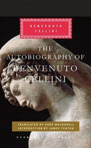 The Best Italian Renaissance Books - The Autobiography of Benvenuto Cellini by Benvenuto Cellini