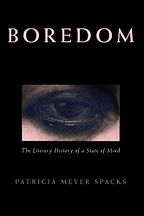 Boredom by Patricia Meyer Spacks Boredom by Patricia Meyer Spacks