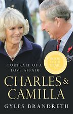 The best books on Modern Day British Royals - Charles and Camilla Portrait of A Love Affair by Gyles Brandreth The best books on Modern Day British Royals - Charles and Camilla Portrait of A Love Affair by Gyles Brandreth