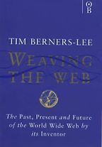 Weaving the Web by Tim Berners-Lee Weaving the Web by Tim Berners-Lee