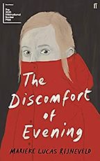 The Discomfort of Evening by Marieke Lucas Rijneveld, translated by Michele Hutchison The Discomfort of Evening by Marieke Lucas Rijneveld, translated by Michele Hutchison
