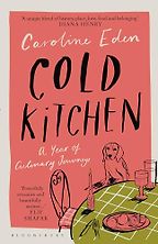 Cold Kitchen: A Year of Culinary Journeys by Caroline Eden Cold Kitchen: A Year of Culinary Journeys by Caroline Eden