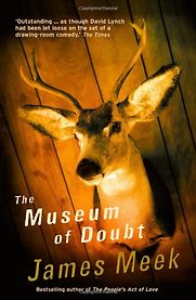 The Museum of Doubt by James Meek The Museum of Doubt by James Meek