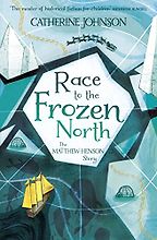 Race to the Frozen North: The Matthew Henson Story by Catherine Johnson Race to the Frozen North: The Matthew Henson Story by Catherine Johnson