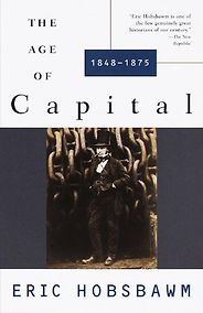 The best books on Economic History - The Age of Capital:‭ ‬1848-1975 by Eric Hobsbawm