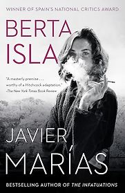 Berta Isla by Javier Marías & Margaret Jull Costa (translator) Berta Isla by Javier Marías & Margaret Jull Costa (translator)