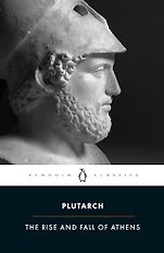 Biographies of Ancient Greeks and Romans - The Rise and Fall of Athens: Nine Greek Lives by Plutarch Biographies of Ancient Greeks and Romans - The Rise and Fall of Athens: Nine Greek Lives by Plutarch
