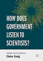 The best books on Tech Utopias and Dystopias - How Does Government Listen to Scientists? by Claire Craig The best books on Tech Utopias and Dystopias - How Does Government Listen to Scientists? by Claire Craig
