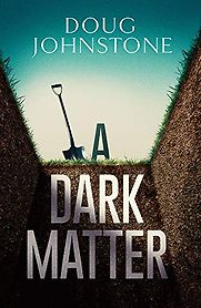 A Dark Matter by Doug Johnstone A Dark Matter by Doug Johnstone