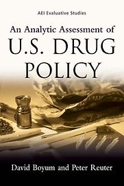 An Analytic Assessment of US Drug Policies by David Boyum and Peter Reuter An Analytic Assessment of US Drug Policies by David Boyum and Peter Reuter