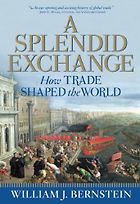 Best Books for History Reading Groups - A Splendid Exchange: How Trade Shaped the World by William Bernstein