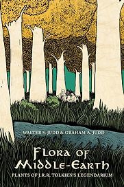 Flora of Middle-Earth: Plants of J R R Tolkien's Legendarium Walter S. Judd & Graham A. Judd Flora of Middle-Earth: Plants of J R R Tolkien's Legendarium Walter S. Judd & Graham A. Judd