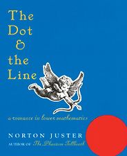 The best books on The Beauty and Fun of Mathematics - The Dot and the Line by Norton Juster The best books on The Beauty and Fun of Mathematics - The Dot and the Line by Norton Juster
