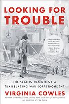 The Best Books by War Correspondents - Looking for Trouble by Virginia Cowles