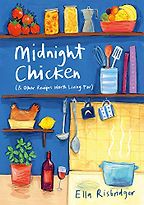 The Best Cookbooks of 2019 - Midnight Chicken (& Other Recipes Worth Living For) by Ella Risbridger