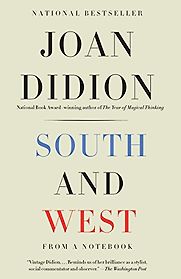South and West: From a Notebook by Joan Didion South and West: From a Notebook by Joan Didion