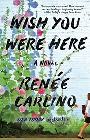 Wish You Were Here by Renee Carlino Wish You Were Here by Renee Carlino