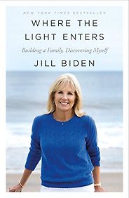 The best books on Joe Biden - Where the Light Enters by Jill Biden