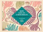 How Life on Earth Began by Aina Bestard & translated by Matthew Clarke How Life on Earth Began by Aina Bestard & translated by Matthew Clarke