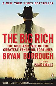 The best books on Texas - The Big Rich: The Rise and Fall of the Greatest Texas Oil Fortunes by Bryan Burrough The best books on Texas - The Big Rich: The Rise and Fall of the Greatest Texas Oil Fortunes by Bryan Burrough