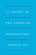 The Best Philosophy Books of 2019 - A Theory of the Aphorism: From Confucius to Twitter by Andrew Hui
