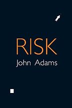 Risk by John Adams Risk by John Adams